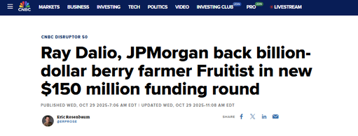 FRUITIST RAISES $150M TO POWER THE NEXT WAVE OF HEALTHY SNACKING

Fruitist has closed a $150M funding round led by J.P. Morgan Asset Management, with Ray Dalio doubling down on his stake,  valuing the berry powerhouse at over $1B. The round also brought in Oaktree’s Steve Kaplan and Aliment Capital, bringing total equity raised to $443M.

The snacking company - best known for its jumbo blueberries and new grab-and-go Snack Cups - generated more than $400M in revenue last year, with blueberry sales tripling as Fruitist expanded to 12,500+ stores across 40 countries, including Costco, Whole Foods, and Walmart.

At a ~$1 billion valuation, Fruitist trades around 2.5x sales - a premium multiple in food, yet arguably warranted by its category leadership and growth profile.