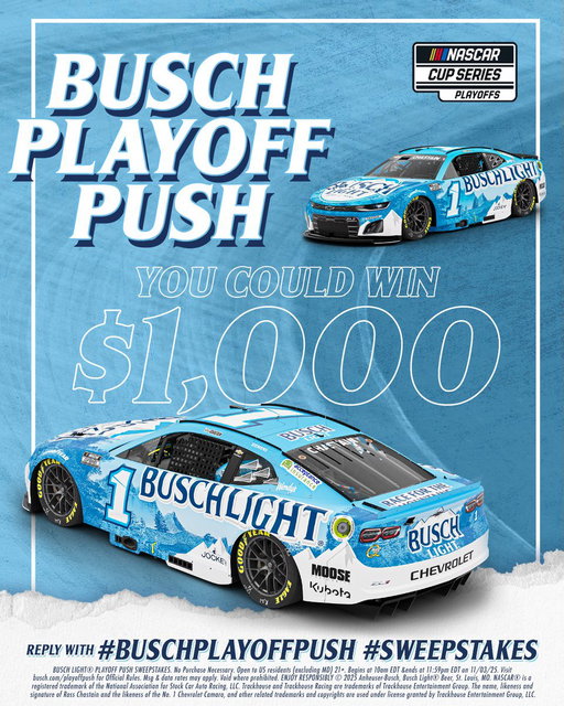 YOU COULD WIN $1K!​

As a thank you for riding with us all season, we’re closing the #NASCARPlayoffs out with one last chance to win.​

REPLY with #BuschPlayoffPush and #Sweepstakes for the chance to WIN $1K! 