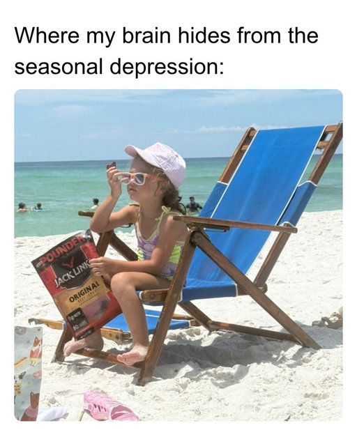 Physically: seasonal depression
Spiritually: beach jerky 