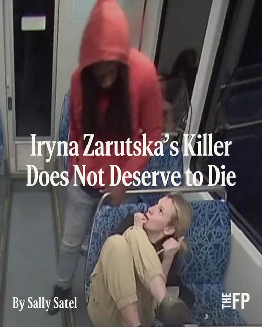 Psychiatrist Sally Satel explains why she believes the execution of the schizophrenic man who stabbed a Ukrainian refugee on a train would be an act of cruelty, not justice. 