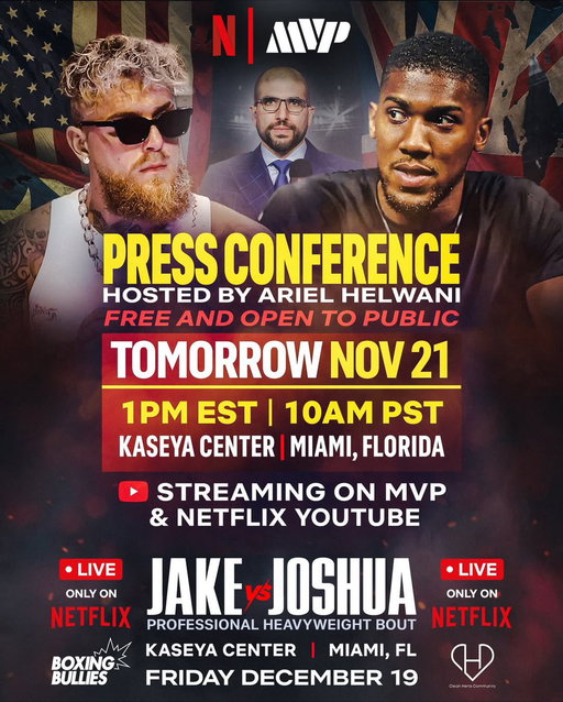 🚨PRESS CONFERENCE TOMORROW🚨

Jake Paul vs Anthony Joshua PRESS CONFERENCE is TOMORROW…👀

LIVE from the Kaseya Center in Miami,FL (FREE and OPEN TO THE PUBLIC‼️)

Hosted by @arielhelwani 🎤

Streaming on MVP & Netflix YouTube.🎥

FACE TO FACE FOR THE FIRST TIME…YALL READY?⬇️🤯

——-
Friday, December 19th
LIVE only on Netflix
Kaseya Center - Miami, FL
#JakeJoshua