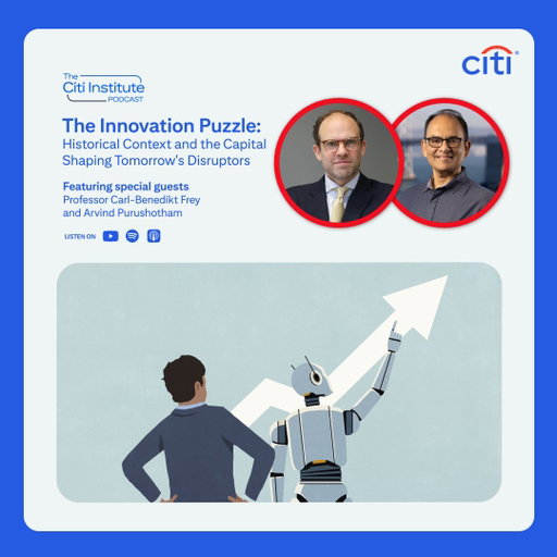 The latest episode of the #CitiInstitute podcast explores The Innovation Puzzle: Historical Context and the Capital Shaping Tomorrow's Disruptors with Arvind Purushotham and Professor Carl-Benedikt Frey @carlbfrey.

Listen here: https://on.citi/4r1IyLt 