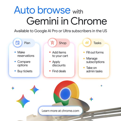 With auto browse in Gemini in Chrome (now available for Google AI Pro and Ultra subscribers in the US), you can delegate routine tasks like shopping, scheduling, and digital paperwork.

It’s designed to keep you in the loop and ask for your sign-off, so you can focus elsewhere while it gets things done.