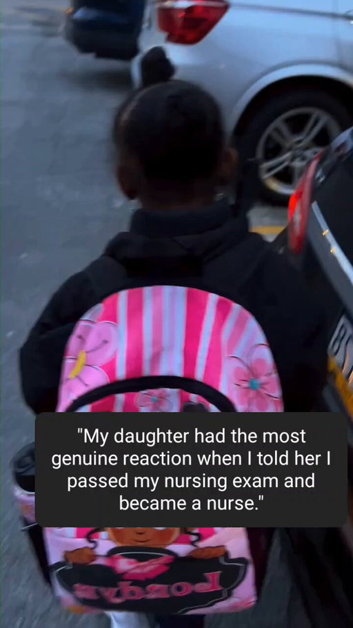 "My daughter had the most genuine reaction when I told her I passed my nursing exam and became a nurse." 