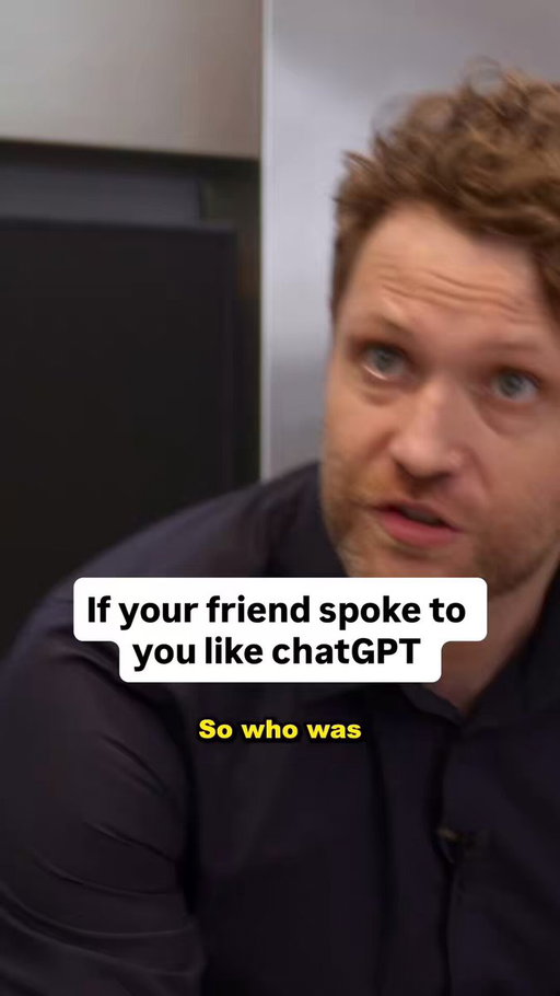 If your friend spoke to you like chatGPT 