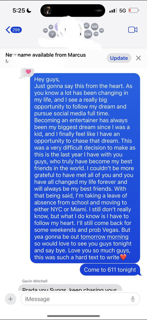 Two years ago, I sent this text to my frat that made me a millionaire.

I was 21, sitting in my apartment at Syracuse, staring at my phone for an hour before I could hit send.

It went to my fraternity group chat. The guys I had lived with, partied with, and called my best friends for three years.

I told them I was taking a leave of absence to build a street interview business. 

I was moving to either New York or Miami, and I did not even know which one yet. 

I just knew I was leaving by morning.

I sent one more message after that. "Come to 611 tonight." 

That was our house. 

Everyone showed up to say goodbye.
I left the next morning, and I never came back.

Some of the guys in that chat thought I had lost my mind. 

A few told me to come back and finish school. 

Most of them had no idea what street interviews even meant.

I still have that group chat. The same guys who told me to come back now send me every article and podcast I am featured in. 

They hype every win louder than anyone on my team does.

The screenshot of that text is still in my phone. I read it when things get hard because it reminds me what it cost to start.

Everything I have built came from being willing to send one terrifying message and then actually follow through on it.