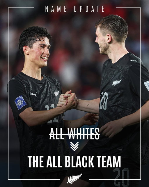 New name for the national team 🇳🇿

Following the All Whites’ historic first-ever victory over South American opposition at Eden Park on Monday, New Zealand Football is proud to unveil an exciting and original evolution of the team’s identity.

Effective immediately, the team will be known as ‘The All Black Team’.

This new name recognises the all-black strip worn during the landmark win on home soil earlier this week, a moment that signalled a bold new era for the team.

A natural progression from 'All Whites', the updated name reflects a modern, dynamic direction for New Zealand’s national men’s side.

New Zealand Football sees no conflict with the introduction of this name within the existing sporting landscape, and believes it creates a clear opportunity to establish a strong presence in a largely uncontested space.

The All Black Team will take the field at the 2026 FIFA World Cup and beyond.