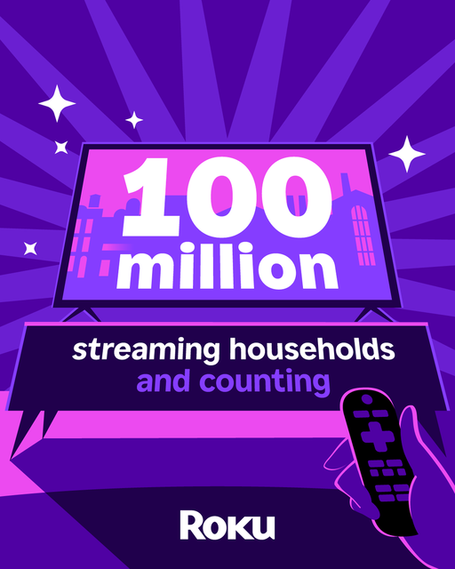Thank you, streamers! 100 million households now enjoy Roku. 