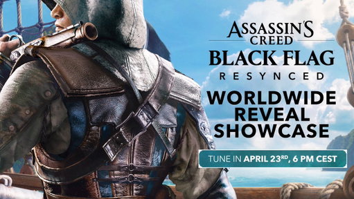 We know you know, but how about we tell you some more now? Tune in for Assassin's Creed Black Flag Resynced's Worldwide Reveal Showcase on April 23rd at 4PM UTC - 6PM CEST - 9AM PDT. https://t.co/9goc3LsZhF 