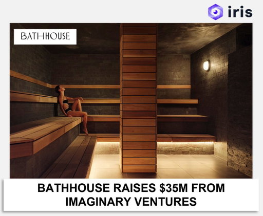 BATHHOUSE RAISES $35M FROM IMAGINARY VENTURES

Bathhouse, the Brooklyn-born luxury bathhouse concept, has raised $35M in a round led by Imaginary Ventures, the consumer fund known for Glossier, Kosas and Skims.

Founded in 2019 by real estate investor Travis Talmadge and hospitality operator Jason Goodman, Bathhouse's two NYC locations each span 35,000 sq ft with thermal pools, dry saunas, steam rooms, cold plunges, café, treatment rooms

The capital gives Bathhouse a meaningful fundraising lead in a suddenly crowded category:

 - Bathhouse: $35M raised
 - Othership: ~$20M total (Series A + 2025 SAFE, with Shawn Mendes and SoulCycle co-founder Elizabeth Cutler backing)
 - Remedy Place: ~$5M raised at a reported $60M valuation

Bathhouse’s expansion pipeline is aggressive. LA is next, followed by Chicago and Nashville, plus additional NYC-area locations.