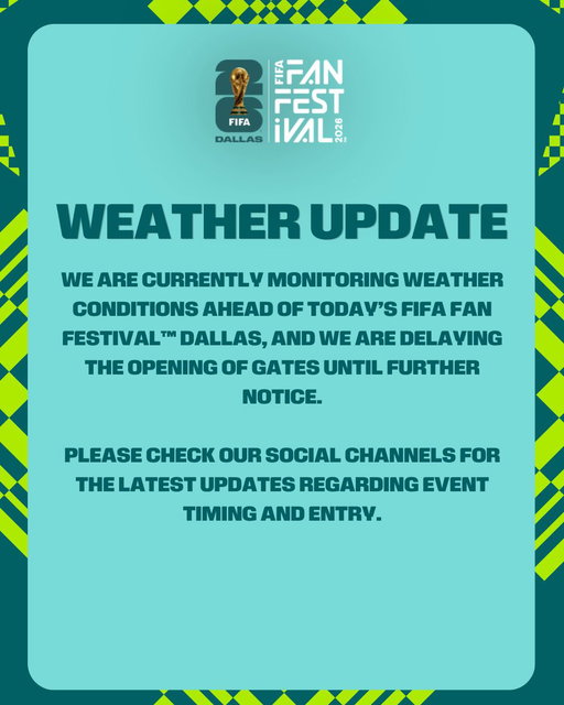 We are currently monitoring weather conditions ahead of today’s FIFA Fan Festival™ Dallas, and we are delaying the opening of gates until further notice. 

Please check our social channels for the latest updates regarding event timing and entry. 