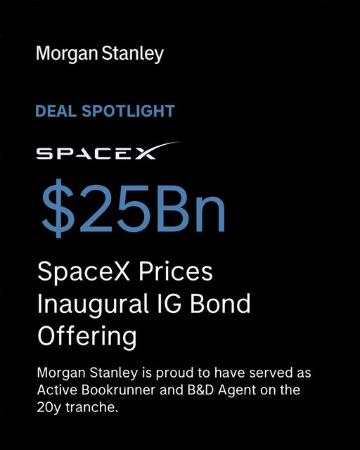 Congratulations to @SpaceX on its inaugural investment grade notes offering, raising $25 billion following its landmark IPO. Morgan Stanley was proud to serve as Active Bookrunner and B&amp;D Agent on the 20-year tranche. Thank you to the entire SpaceX team! 🚀 