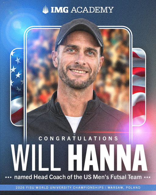 Big moves 🇺🇸⚽️

Congratulations to IMG Academy Soccer Coach Will Hanna on being named Head Coach of the United States Men's Futsal Team for the 2026 FISU World University Championships in Warsaw, Poland!

See you on the world stage, Coach 👏 