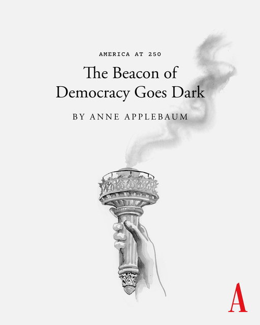 For nearly 250 years, America promoted freedom and equality abroad, even when it failed to live up to those ideals itself—not anymore. @anneapplebaum argued in The Atlantic’s “Unfinished Revolution” issue last year. https://theatln.tc/9Mv6U5TW 