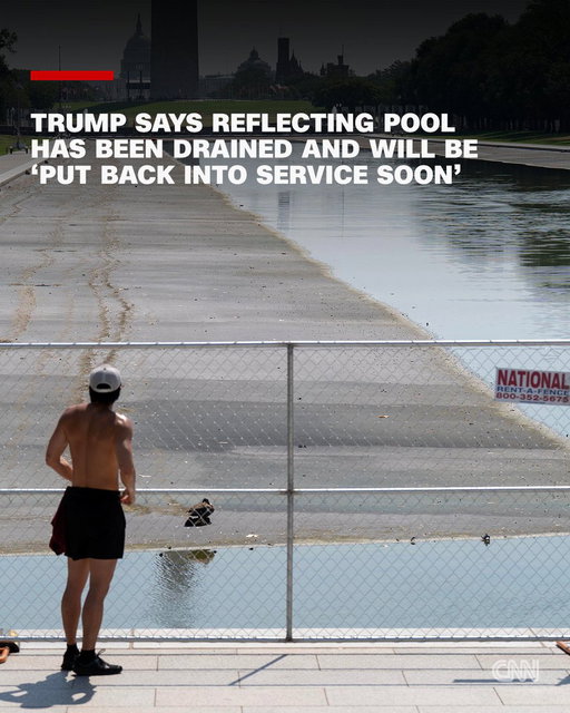 President Donald Trump said the Lincoln Memorial Reflecting Pool was drained to make repairs and that it "will be refilled and put back into service soon," again claiming that vandals gashed the pool's lining. 

A CNN crew visited the pool late Monday afternoon and did not notice any obvious signs of long gashes in the recently installed lining, but they were not able to access the full length of the pool because of fencing that has been installed around much of the landmark. https://t.co/llX5rcfq8m