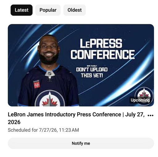 The Winnipeg Jets’s official YouTube channel has LeBron’s introductory press conference scheduled for July 27 🤔

(h/t @TheNBACentel / https://www.youtube.com/live/-Rl0FyHa8jI?si=W4p9zzk0mMLASi-1) 