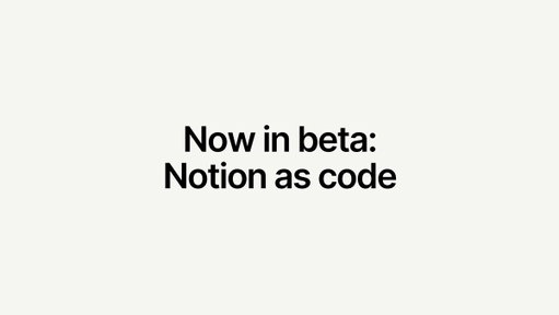 Now in beta: Notion as code.

Define an entire workspace in TypeScript: teamspaces, databases, custom agents, all of it… then deploy it through the API.

Build workspaces with coding agents, version-control your setup in git, and reproduce the same setup anywhere you need it. 