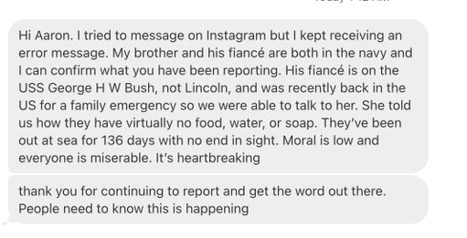 NEW: Family members confirm to me that the problems service members are facing on air craft carriers are not limited to the USS Lincoln.

Those on the USS Bush told family members that they had "virtually no food, water or soap." 
