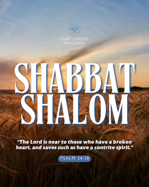 Shabbat Shalom!

“The Lord is near to those who have a broken heart, and saves such as have a contrite spirit.” — Psalm 34:18

As the week comes to a close and we enter into the rest of Shabbat, remember that God is near. He sees the places that are hurting, the burdens you’ve been carrying, and even the things you may not have words to express.

During Elul, this truth carries a beautiful reminder: the King is in the field. The Father is inviting us to draw near, search our hearts, release offense, extend forgiveness, and allow Him to bring healing to the places where we have experienced pain, rejection, or loss.

As you enter into Shabbat, come before Him with an open heart and make room for His presence to bring healing, peace, and restoration.

Join us tonight for Shabbat in person at 7:00 PM CT and online at 7:30 PM CT. We look forward to gathering with you!