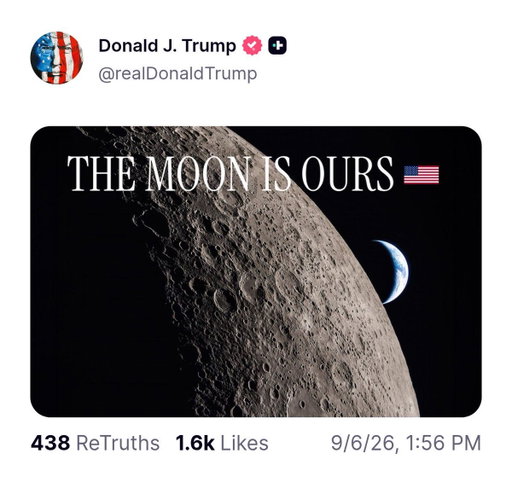 BREAKING: President Trump declares the Moon is a U.S. territory. 