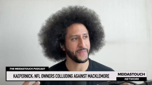 Kaepernick says Robert Kraft colluded with other NFL owners and organized against him, just like he did to Macklemore 