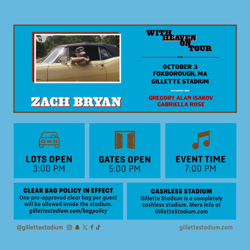 Today’s event info: https://gillettestadium.com/events/zach-bryan-with-heaven-on-tour2 