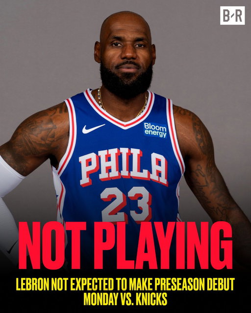 LeBron will NOT make his 76ers preseason debut tonight vs. Knicks 
