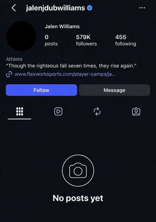 Jalen Williams has deleted all his Instagram posts, replaced his profile picture with a black screen, and changed his bio: 

“Though the righteous fall seven times, they rise again.”

🙏🙏🙏

(h/t @APH00PS) 
