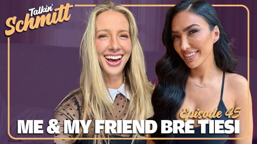 Me and My Friend Bre Tiesi | Talkin' Schmitt | Ep 45