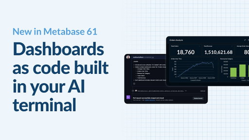 New in Metabase 61: Dashboards as code built in your AI terminal