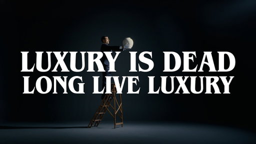 LUXURY IS DEAD. LONG LIVE LUXURY! | La Culture de l’Écart
