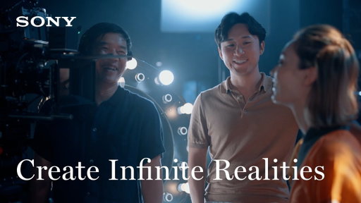 Create Infinite Realities: Create without Limits | Sony