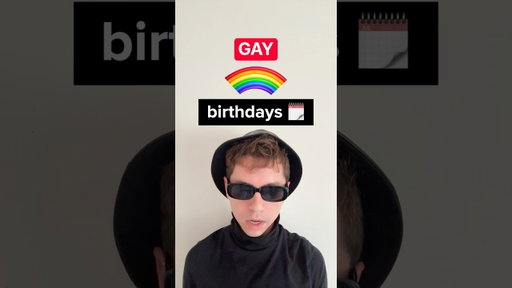 these are the GAYEST birthdays..