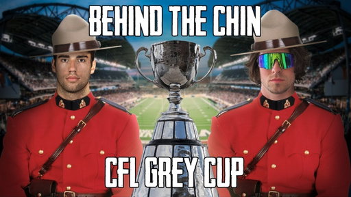 Behind The Chin: CFL Grey Cup