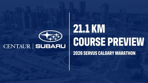 2026 Servus Calgary Marathon - Centaur Subaru 21.1 km Course Preview