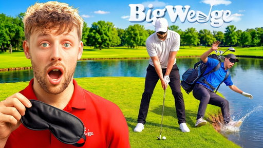 BIG WEDGE PLAY BLINDFOLD GOLF!