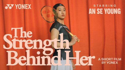 An Se Young | "The Strength Behind Her" | #TeamYonex | Yonex
