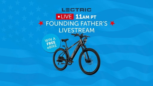 Lectric Founding Fathers Livestream