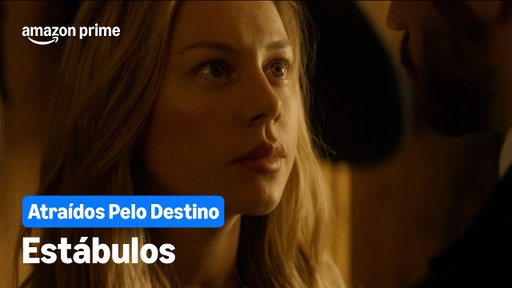 Atraídos Pelo Destino | Estábulos | Prime Video
