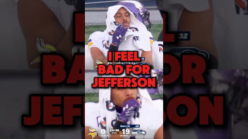 I feel bad for Justin Jefferson