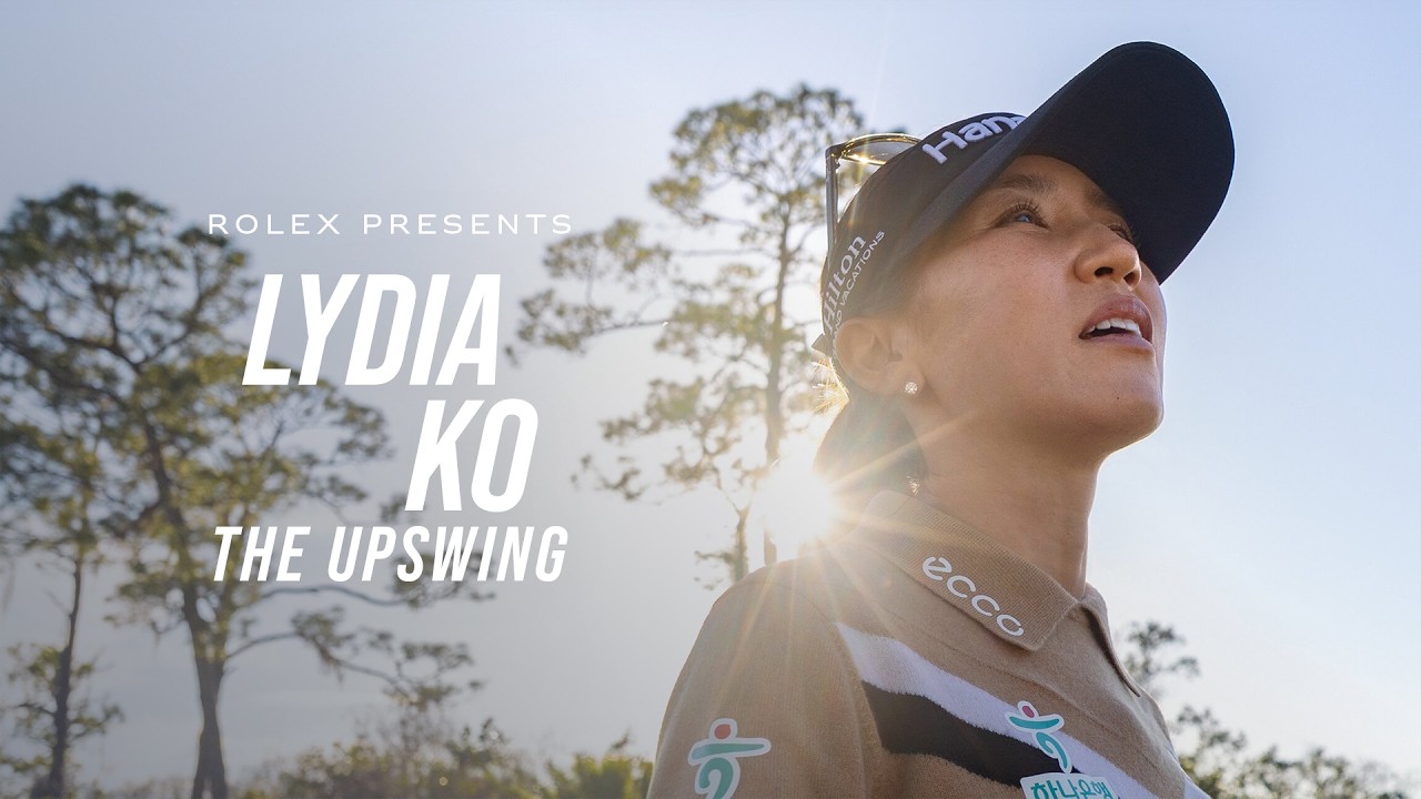 Rolex presents: Lydia Ko – The Upswing