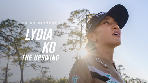 Rolex presents: Lydia Ko – The Upswing