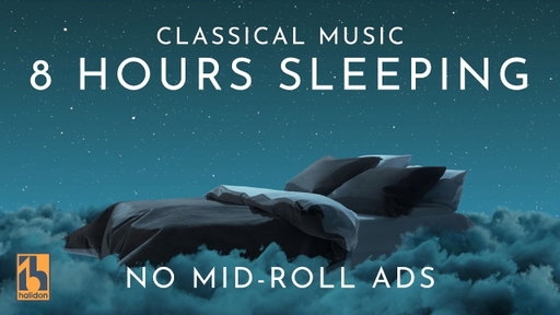 Classical Music for Sleeping | 8 Hours | No Mid-Video Adverts