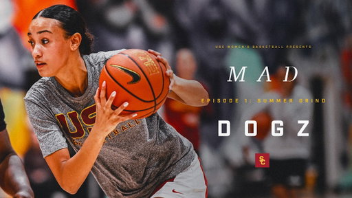 USC Women's Basketball: Mad Dogz Episode 1 (Summer Grind)