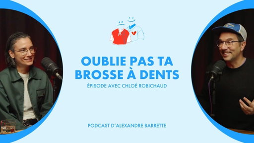 Chloé Robichaud | Oublie pas ta brosse à dents