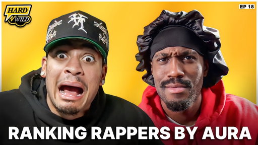 He Has 0 Aura... Ranking 30 Rappers | Hard N' Wild Ep. 18