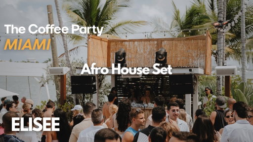 ELISEE | Afro House Set | The Coffee Party Miami