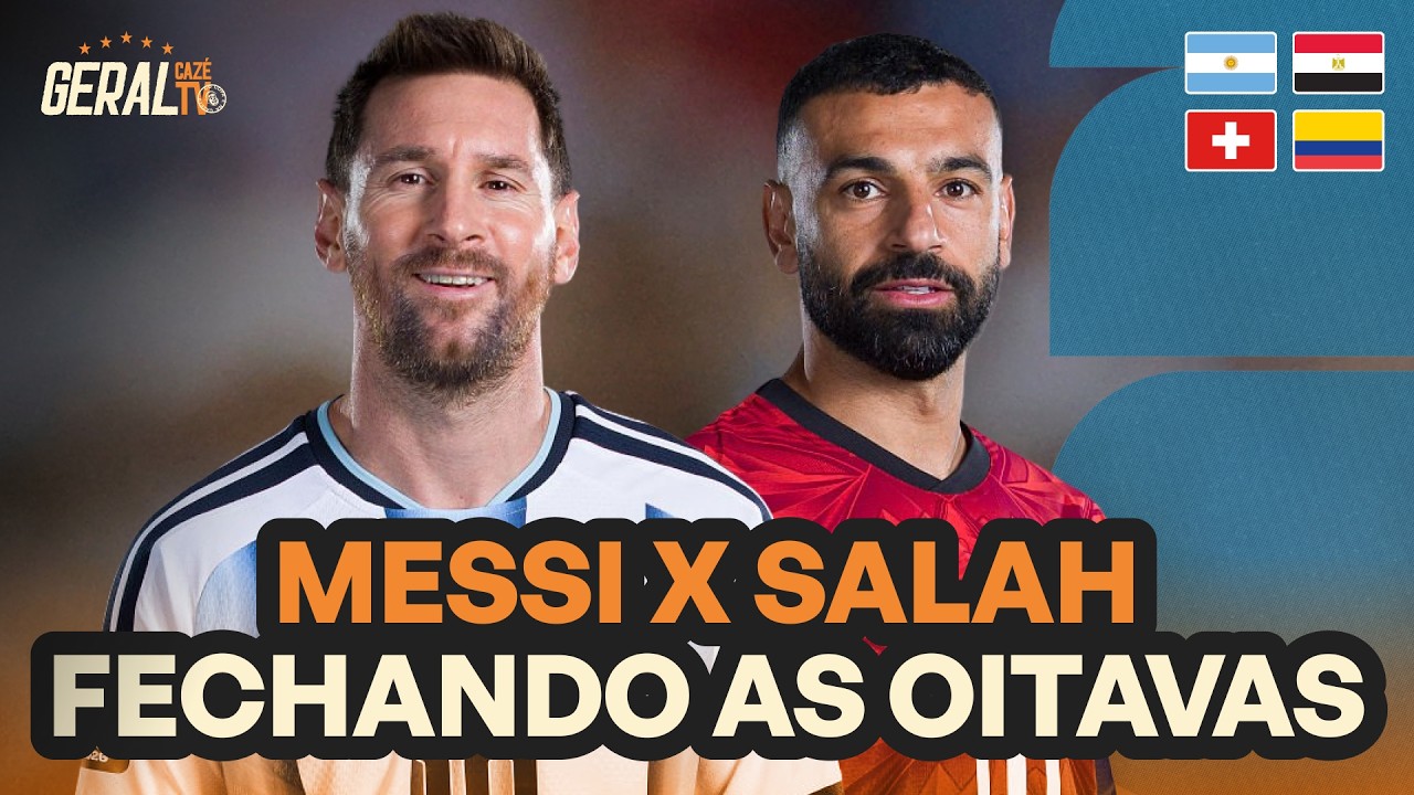 HOJE TEM ARGENTINA X EGITO! MESSI E SALAH NO ÚLTIMO DIA DAS OITAVAS DE FINAL | GERAL CAZÉTV