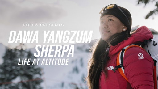 Rolex presents: Dawa Yangzum Sherpa – Life at Altitude