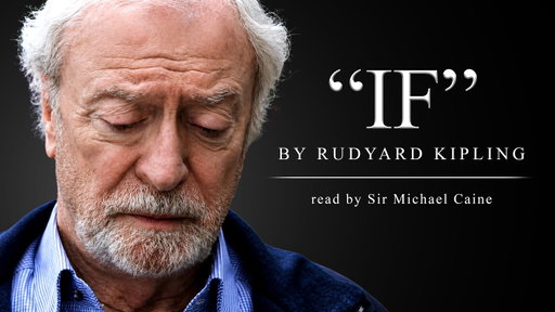 IF, by Rudyard Kipling (Recited by Sir Michael Caine)